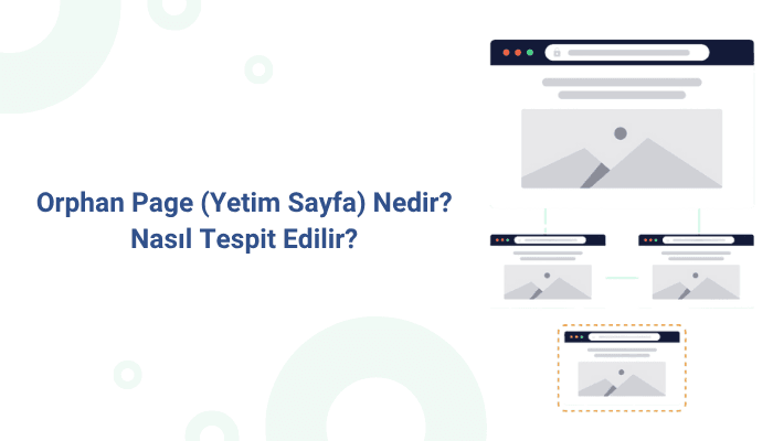 Orphan Page (Yetim Sayfa) Nedir? Nasıl Tespit Edilir?